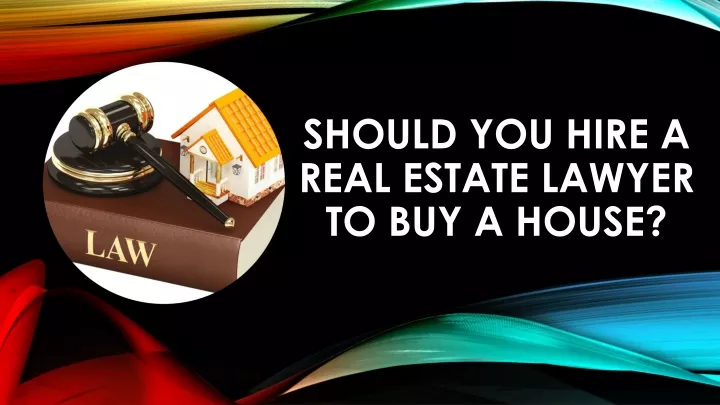 should you hire a real estate lawyer to buy a house