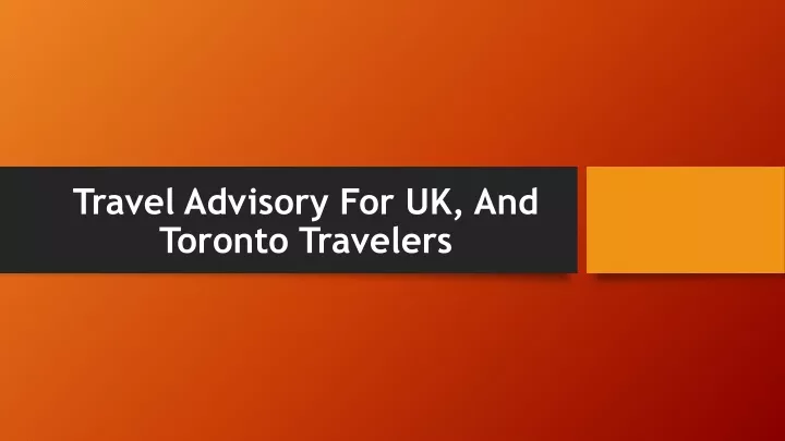 travel advisory for uk and toronto travelers
