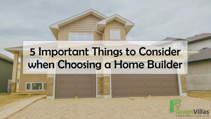 5 important things to consider when choosing a home builder