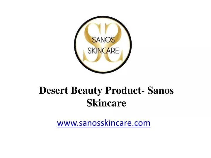 desert beauty product sanos skincare