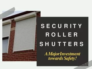 Security Roller Shutters - A Major Investment towards Safety!