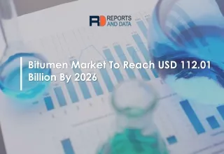 Bitumen Market  Size, Statistics and Future Forecasts to 2026