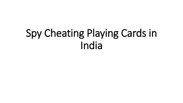 spy cheating playing cards in india