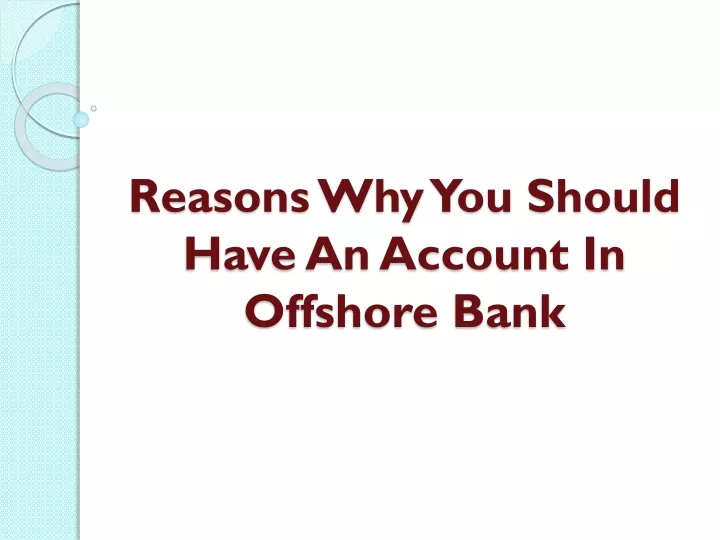reasons why you should have an account in offshore bank