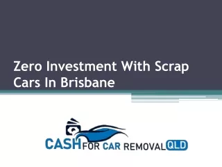 Zero Investment With Scrap Cars In Brisbane