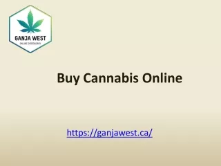 Buy Cannabis Online - ganjawest.ca