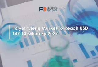 polyethylene market to reach usd 147 14 billion