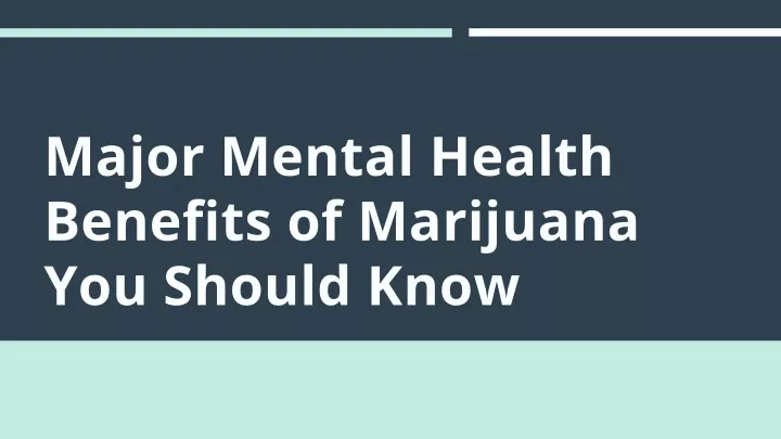 major mental health benefits of marijuana