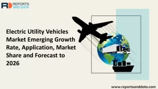Electric Utility Vehicles Market Outlooks 2019: Market Size, Cost Structures, Growth rate and Industry Analysis to 2026