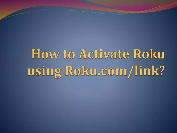 how to activate roku using roku com link