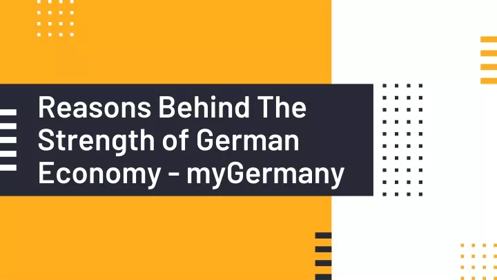 reasons behind the strength of german economy mygermany