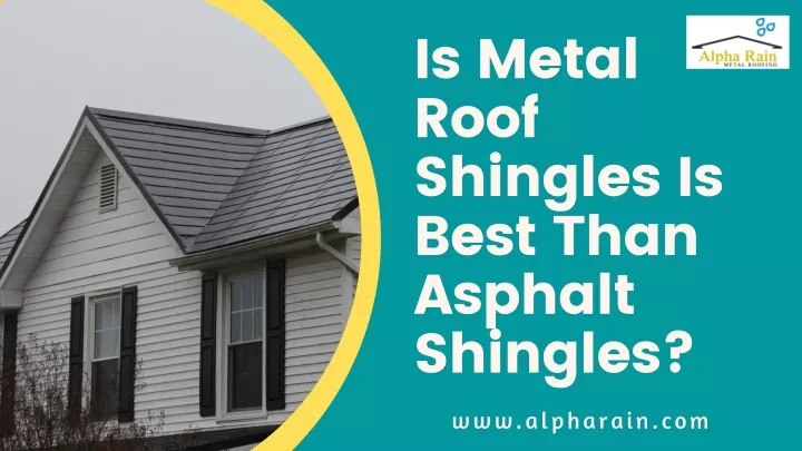 is metal roof shingles is best than asphalt
