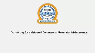 Do not pay for a detained Commercial Generator Maintenance
