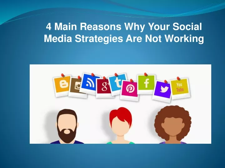 4 main reasons why your social media strategies