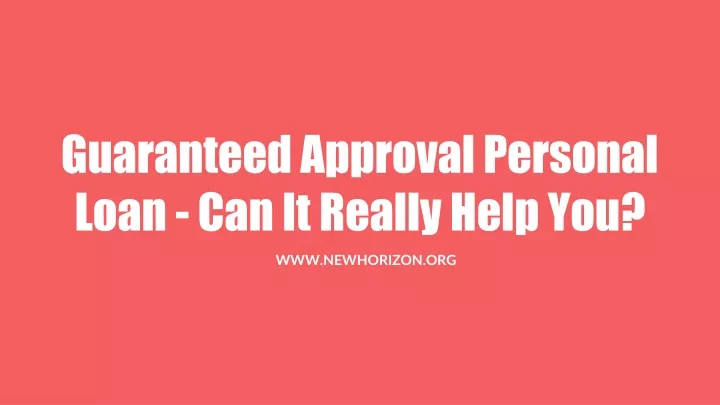 guaranteed approval personal loan can it really help you