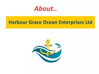 About Harbour Grace Ocean Enterprises Ltd