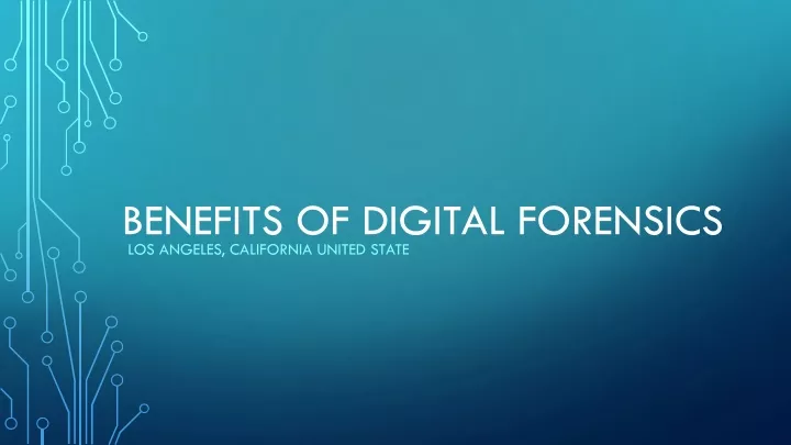 benefits of digital forensics los angeles