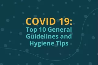 COVID 19: Top 10 Guideline and Hygiene Tips