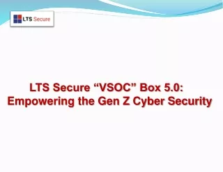 LTS Secure “VSOC” Box 5.0: Empowering the Gen Z Cyber Security