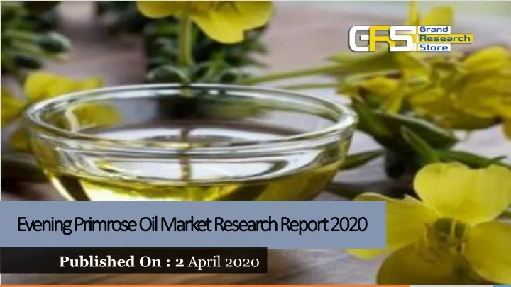 evening primrose oil market research report 2020