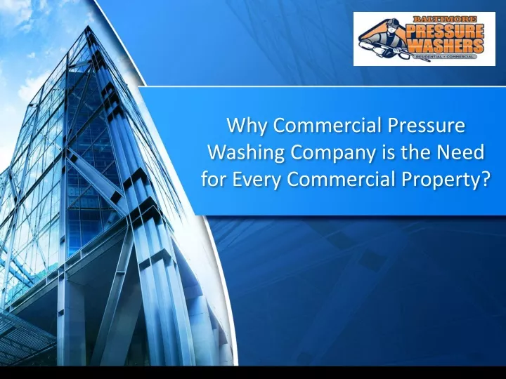 why commercial pressure washing company is the need for every commercial property