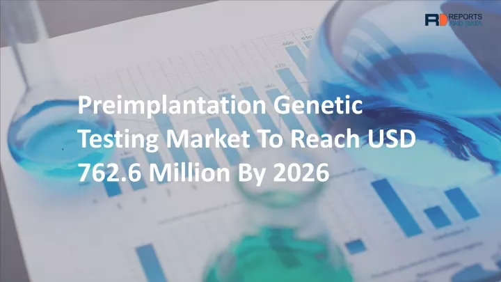 preimplantation genetic testing market to reach