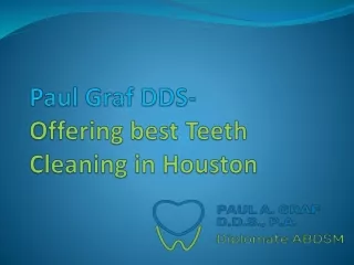 Paul Graf DDS- Offering best Teeth Cleaning in Houston