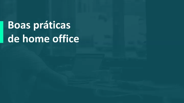 boas pr ticas de home office