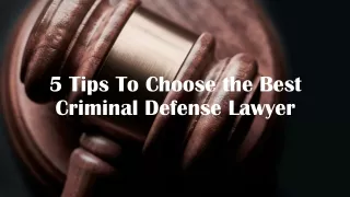 5 Tips To Choose the Best Criminal Defense Lawyer