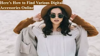here s how to find various digital accessories