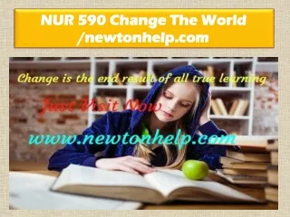 NUR 590 Change The World /newtonhelp.com