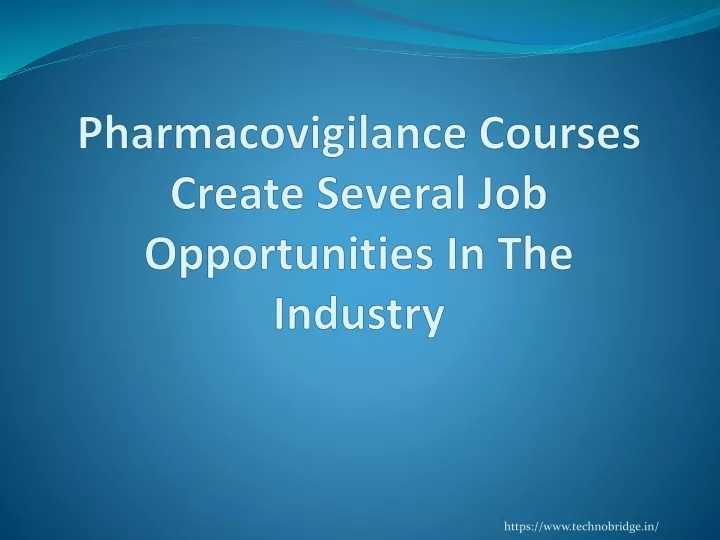 pharmacovigilance courses create several job opportunities in the industry