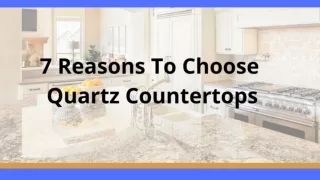 7 Reasons To Choose Quartz Countertops