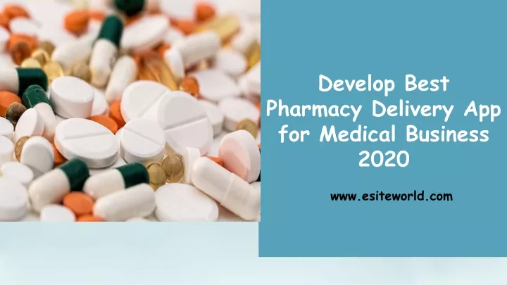 develop best pharmacy delivery app for medical