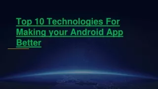 Top 10 Technologies For Making your Android App Better