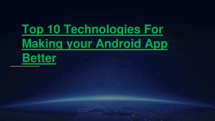 top 10 technologies for making your android app better