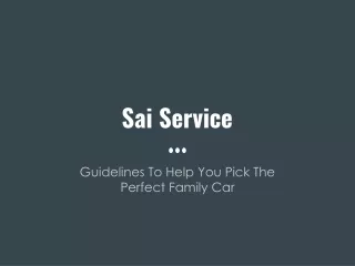 Guidelines To Help You Pick The Perfect Family Car - Sai Service
