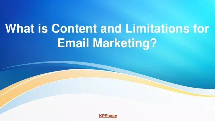 what is content and limitations for email marketing