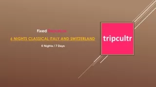6 NIGHTS CLASSICAL ITALY AND SWITZERLAND