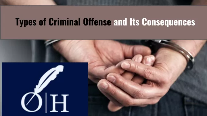 types of criminal offense and its consequences