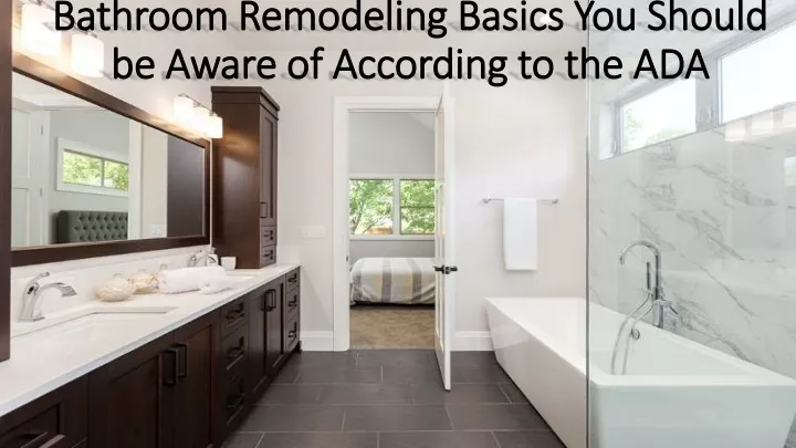 bathroom remodeling basics you should be aware of according to the ada