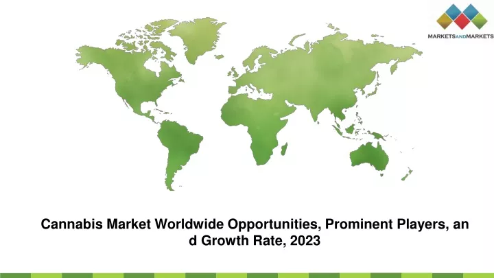 cannabis market worldwide opportunities prominent