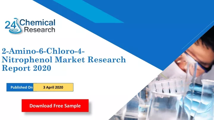 2 amino 6 chloro 4 nitrophenol market research report 2020