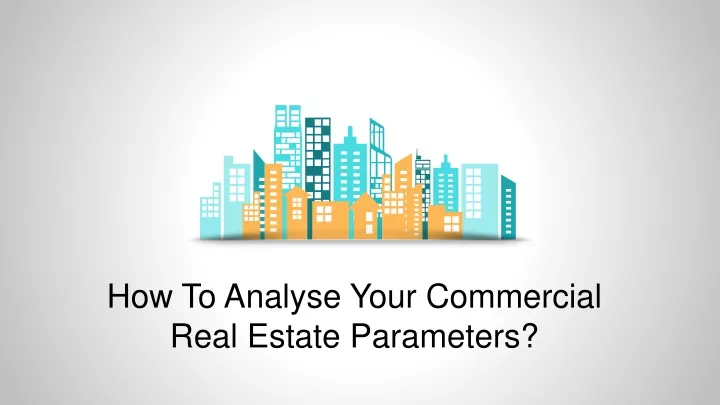 how to analyse your commercial real estate