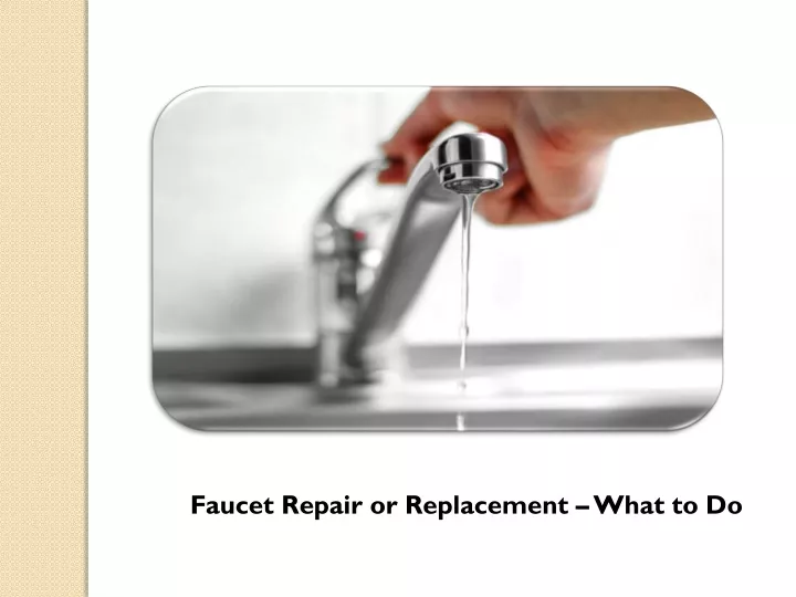 faucet repair or replacement what to do