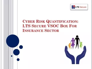 Cyber Risk Quantification: LTS Secure VSOC Box For Insurance Sector