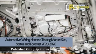 Automotive Wiring Harness Testing Market Size, Status and Forecast 2020 2026