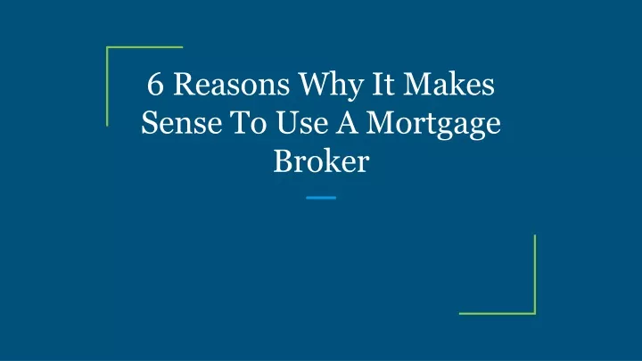 6 reasons why it makes sense to use a mortgage broker