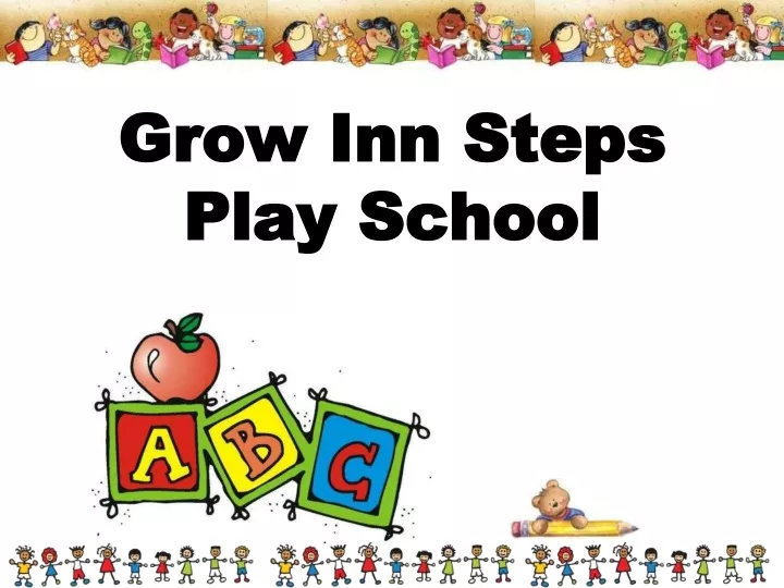 grow inn steps grow inn steps play school play