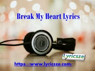 Break My Heart Lyrics - Lyricsze.com